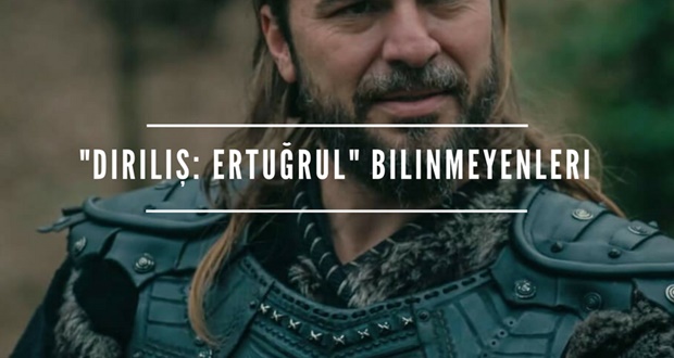 “Diriliş: Ertuğrul” Bilinmeyenleri