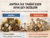 ANTİKA İLE TARİHİ ESER AYNI ŞEY DEĞİLDİR