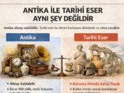 ANTİKA İLE TARİHİ ESER AYNI ŞEY DEĞİLDİR