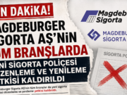 MAGDEBURGER SİGORTA ‘NIN TÜM BRANŞLAR DA YENİ SİGORTA POLİÇESİ DÜZENLEME VE YENİLEME YETKİSİ KALDIRILDI