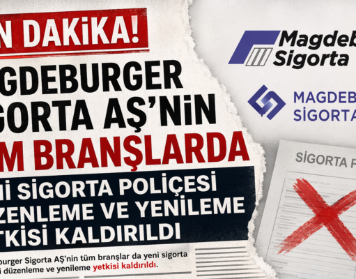 MAGDEBURGER SİGORTA ‘NIN TÜM BRANŞLAR DA YENİ SİGORTA POLİÇESİ DÜZENLEME VE YENİLEME YETKİSİ KALDIRILDI